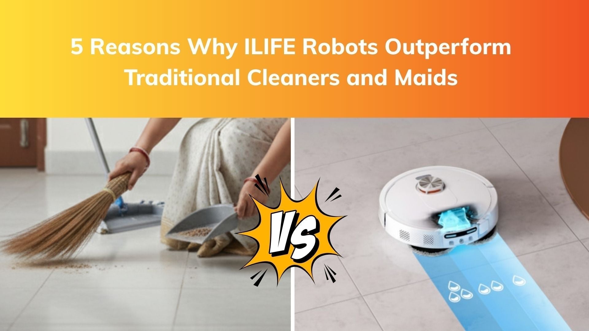 5 Reasons Why ILIFE Robots Outperform Traditional Cleaners and Human Help